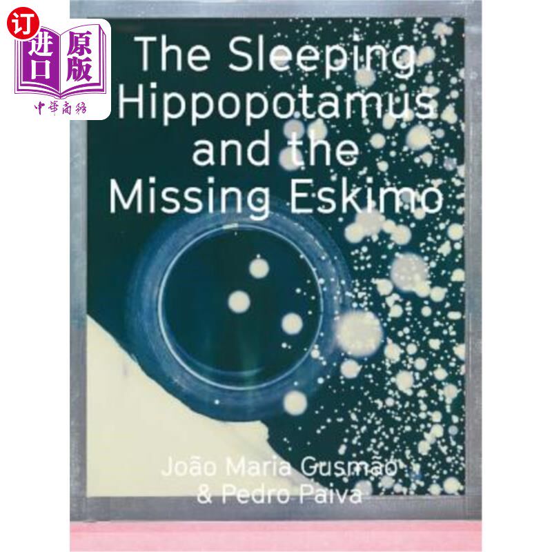 海外直订Jo?o Maria Gusm?o & Pedro Paiva: The Sleeping Hippopotamus and the Missing Eskim 乔?玛丽亚·古斯姆?佩德罗