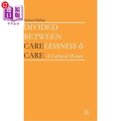 海外直订Divided Between Carelessness and Care: A Cultural History 在粗心和谨慎之间分裂：一部文化史
