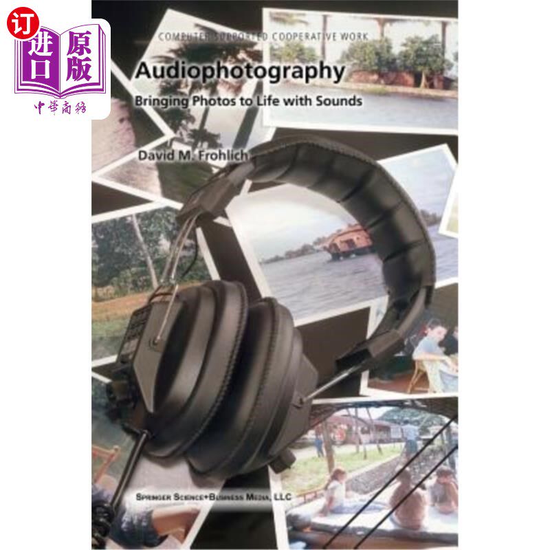 海外直订Audiophotography: Bringing Photos to Life with Sounds 有声摄影:用声音使照片栩栩如生