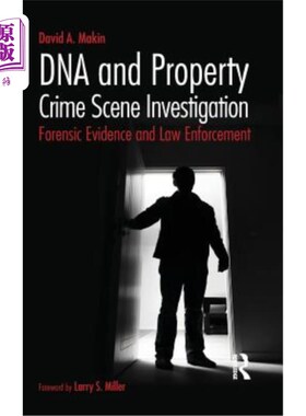海外直订DNA and Property Crime Scene Investigation: Forensic Evidence and Law Enforcemen DNA与财产犯罪现场调查：法