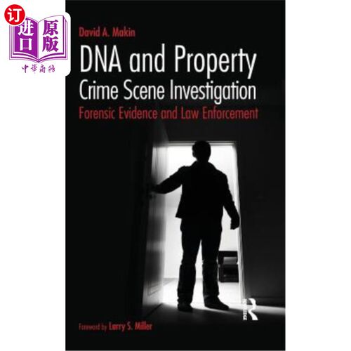 海外直订DNA and Property Crime Scene Investigation: Forensic Evidence and Law Enforcemen DNA与财产犯罪现场调查：法
