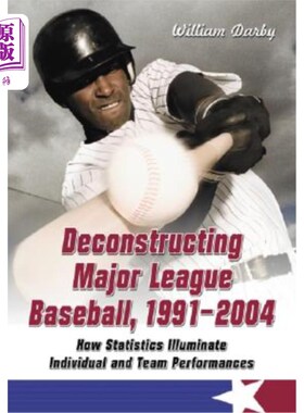 海外直订Deconstructing Major League Baseball, 1991-2004: How Statistics Illuminate Indiv Deconstruc