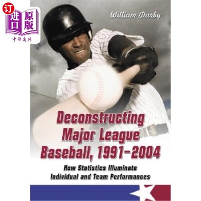 海外直订Deconstructing Major League Baseball, 1991-2004: How Statistics Illuminate Indiv Deconstruc