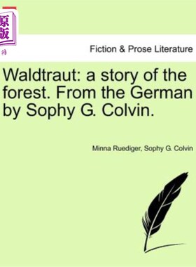 海外直订Waldtraut: A Story of the Forest. from the German by Sophy G. Colvin. 森林的故事。来自德国的索菲·G·科尔文。