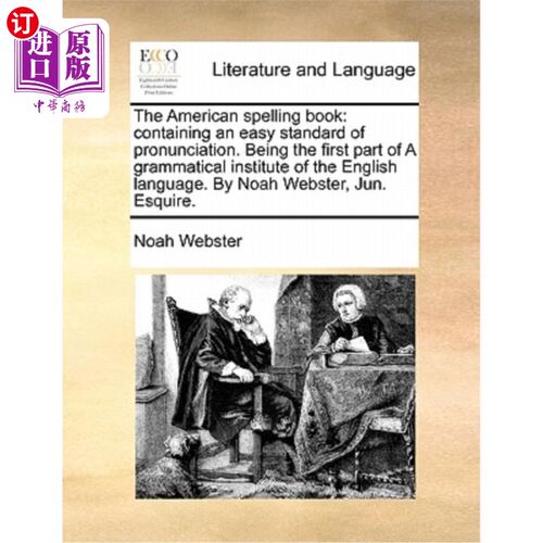 海外直订The American Spelling Book: Containing an Easy Standard of Pronunciation. Being  美国拼写书:包含一个简单的