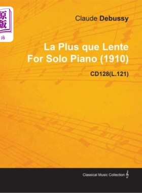 海外直订La Plus Que Lente by Claude Debussy for Solo Piano (1910) Cd128(l.121) 德彪西钢琴独奏La Plus Que L