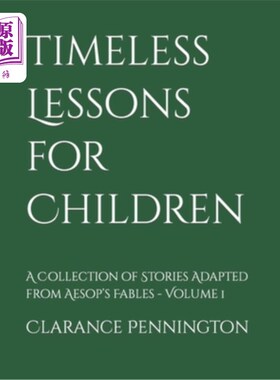 海外直订Timeless Lessons for Children: A Collection of Stories Adapted from Aesop's Fabl 儿童永恒的课程：伊索寓言改