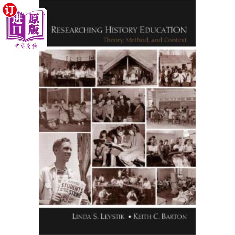 海外直订Researching History Education: Theory, Method, and Context 历史教育研究:理论、方法与情境
