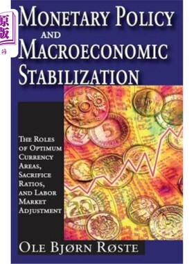 海外直订Monetary Policy and Macroeconomic Stabilization: The Roles of Optimum Currency A 货币政策与宏观经济稳定:最