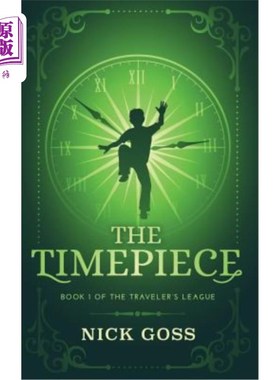 海外直订The Timepiece: Book 1 of The Traveler's League 钟表：旅行者联盟一册