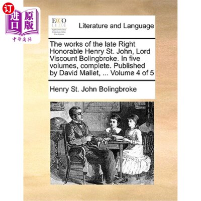 海外直订The works of the late Right Honorable Henry St. John, Lord Viscount Bolingbroke. 已故博林布鲁克子爵亨利·圣