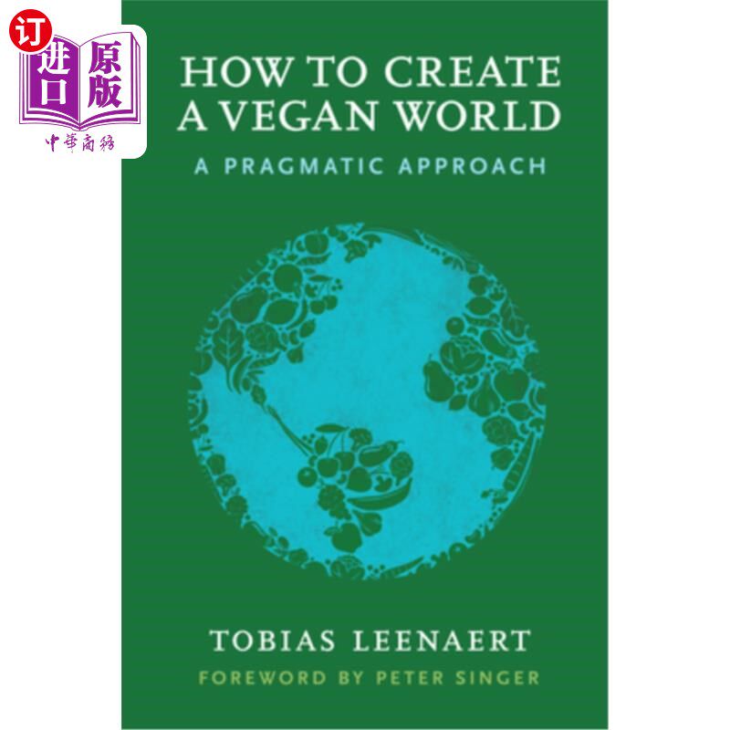 海外直订How to Create a Vegan World: A Pragmatic Approach 如何创造一个素食的世界:一个实用的方法