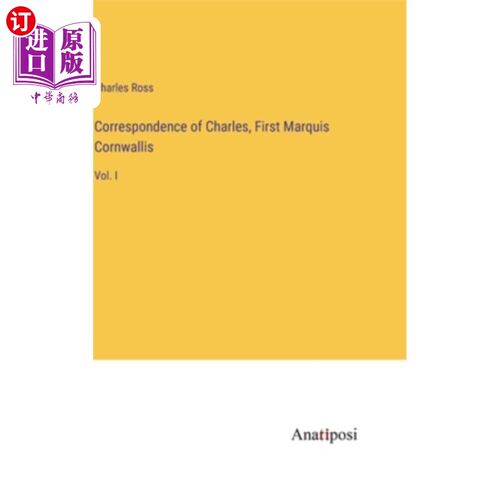 海外直订Correspondence of Charles, First Marquis Cornwallis: Vol. I 查尔斯，康沃利斯侯爵的书信:卷一