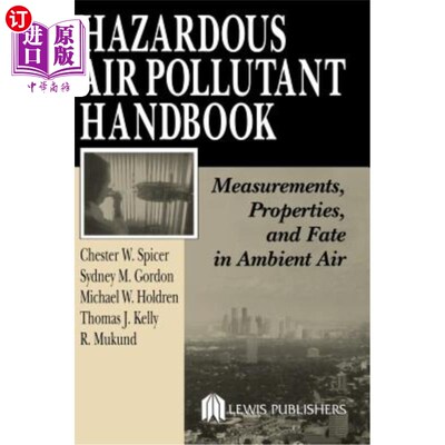 海外直订Hazardous Air Pollutant Handbook: Measurements, Properties, and Fate in Ambient  危险空气污染物手册：测量、