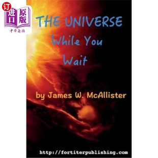 海外直订The Universe While You Wait: Twenty Eight Short Stories to Read While You Wait 等待中的宇宙：等待中的二十八