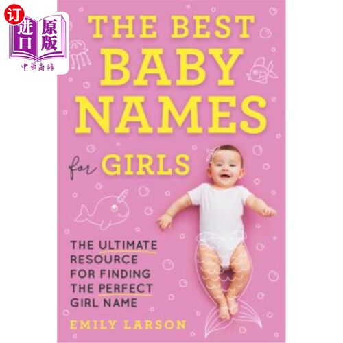 海外直订The Best Baby Names for Girls: The Ultimate Resource for Finding the Perfect Gir 给女孩的好名字