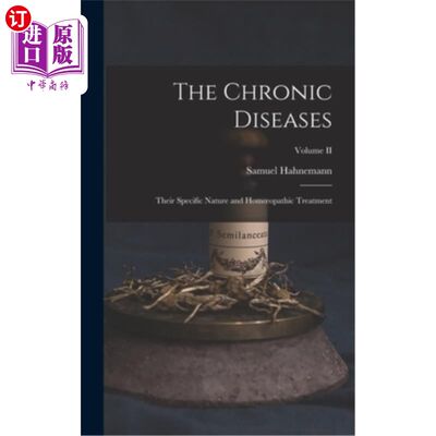 海外直订医药图书The Chronic Diseases; Their Specific Nature and Homoeopathic Treatment; Volume I 慢性病;其特殊性与