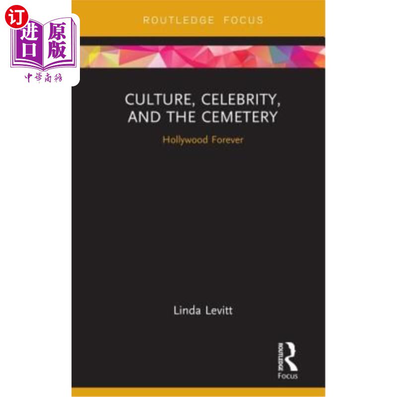 海外直订Culture, Celebrity, and the Cemetery: Hollywood Forever 文化、名人和墓地:永远的好莱坞