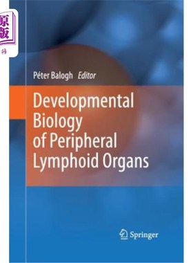 海外直订医药图书Developmental Biology of Peripheral Lymphoid Organs 外周淋巴器官的发育生物学