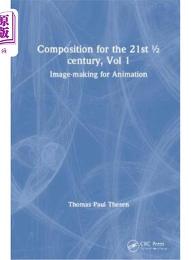 海外直订Composition for the 21st 1/2 Century, Vol 1: Image-Making for Animation 组成21 1/2世纪，卷1:图像制作动画