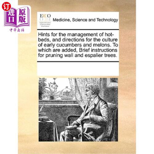 海外直订医药图书Hints for the Management of Hot-Beds, and Directions for the Culture of Early Cu 苗床管理提示及黄瓜