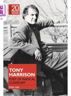 海外直订Tony Harrison: Poet of Radical Classicism 托尼·哈里森:激进古典主义诗人