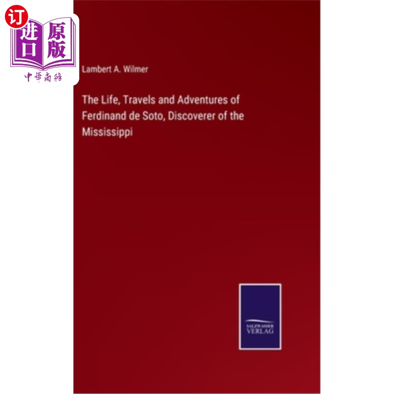 海外直订The Life, Travels and Adventures of Ferdinand de Soto, Discoverer of the Mississ 密西西比河发现者费迪南德· 书籍/杂志/报纸 文学类原版书 原图主图