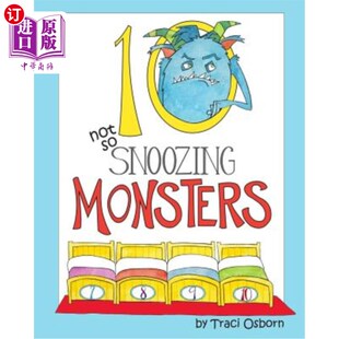 海外直订Ten Not so Snoozing Monsters: A Bedtime Counting Adventure 十个不那么打盹的怪物:一场计算睡觉时间的冒险