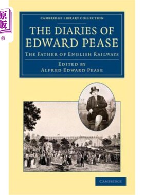 海外直订The Diaries of Edward Pease: The Father of English Railways 爱德华·皮斯的日记：英国铁路之父