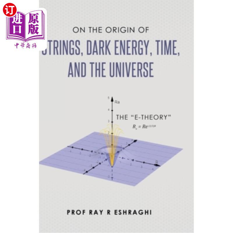 海外直订On the Origin of Strings, Dark Energy, Time, and the Universe - The E-theory 关于弦、暗能量、时间和宇宙的起