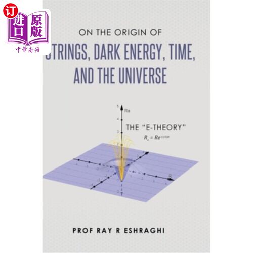 海外直订On the Origin of Strings, Dark Energy, Time, and the Universe - The E-theory 关于弦、暗能量、时间和宇宙的起