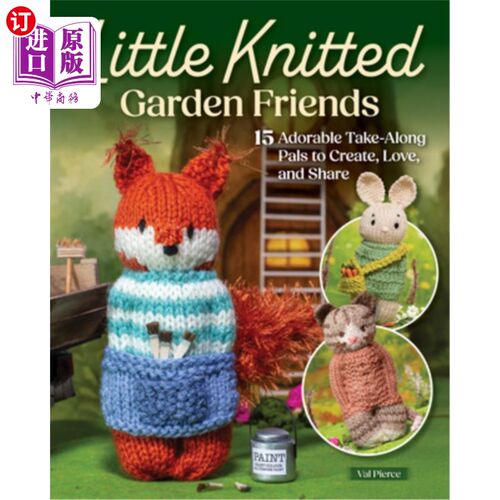 海外直订Little Knitted Garden Friends: 15 Adorable Take-Along Pals to Create, Love, and  小编织花园朋友：15个可爱的