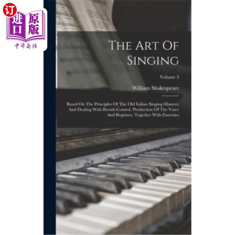 海外直订The Art Of Singing: Based On The Principles Of The Old Italian Singing-masters,  歌唱的艺术:基于古老的意大