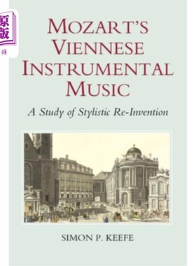 海外直订Mozart's Viennese Instrumental Music: A Study of Stylistic Re-Invention 莫扎特的维也纳器乐:风格再造研究