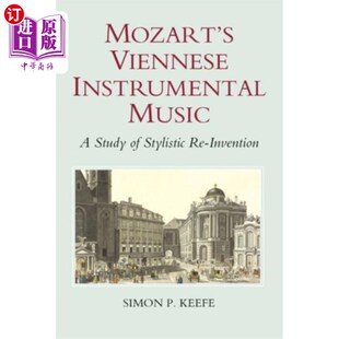 Music Instrumental 维也纳器乐 再造研究 海外直订Mozart 莫扎特 Viennese Stylistic Study 风格 Invention