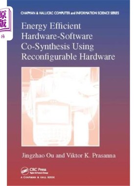 海外直订Energy Efficient Hardware-Software Co-Synthesis Using Reconfigurable Hardware 使用可重构硬件的节能硬件-软件