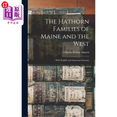 海外直订The Hathorn Families of Maine and the West; With English and American Ancestry 缅因州和西部的哈索恩家族;有