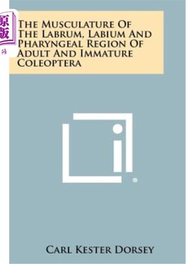 海外直订The Musculature of the Labrum, Labium and Pharyngeal Region of Adult and Immatur 成年和未成熟鞘翅目的唇、唇