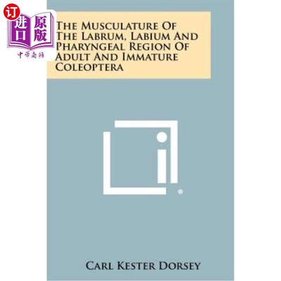 海外直订The Musculature of the Labrum, Labium and Pharyngeal Region of Adult and Immatur 成年和未成熟鞘翅目的唇、唇