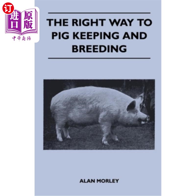海外直订The Right Way to Pig Keeping and Breeding 养猪和养猪的正确方法
