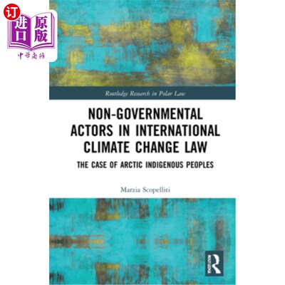 海外直订Non-Governmental Actors in International Climate Change Law: The Case of Arctic  国际气候变化法中的非政府行