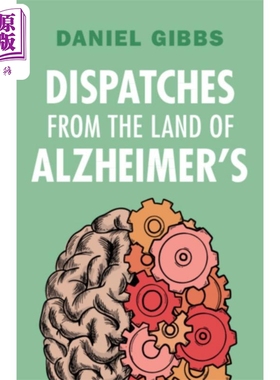 来自阿尔茨海默氏症之地的快讯 Dispatches from the Land of Alzheimers 英文原版 Daniel Gibbs 医学 科普【中商原版】