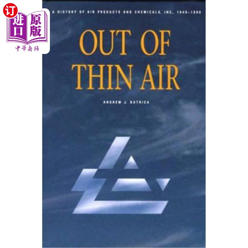 海外直订Out of Thin Air: A History of Air Products and Chemicals, Inc., 1940-1990稀薄的空气：空气产品和化学品公司