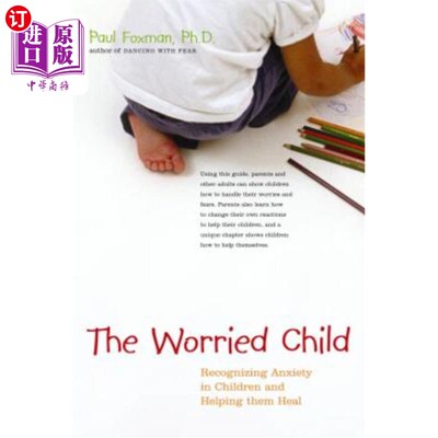 海外直订The Worried Child: Recognizing Anxiety in Children and Helping Them Heal 忧心忡忡的孩子：认识到孩子的焦虑并