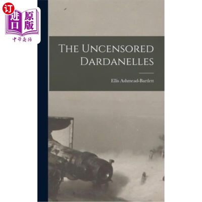 海外直订The Uncensored Dardanelles 未经审查的达达尼尔海峡