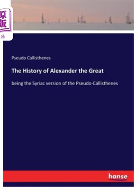 海外直订The History of Alexander the Great: being the Syriac version of the Pseudo-Calli 亚历山大大帝的历史:是伪卡