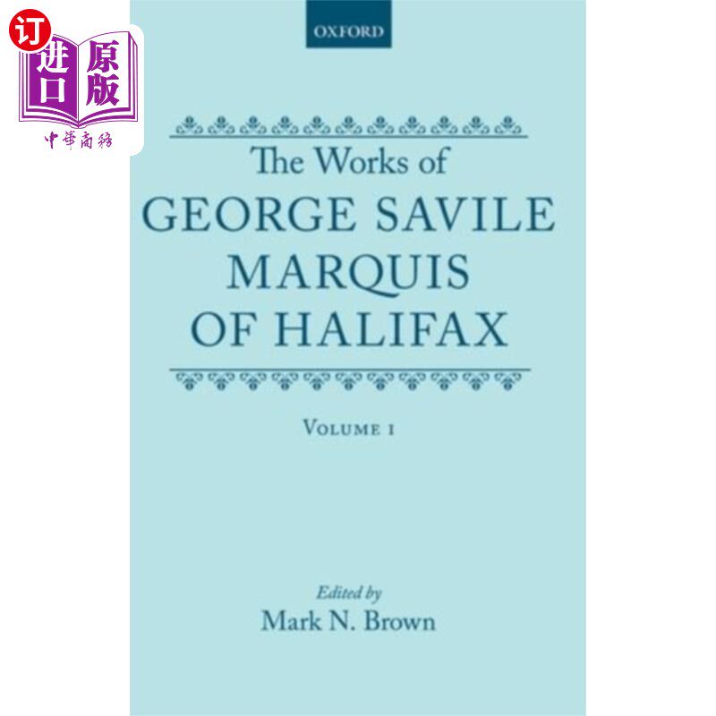 海外直订Works of George Savile, Marquis of Halifax: Volu... 哈利法克斯侯爵乔治·萨维尔作品:第一卷