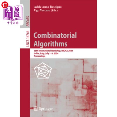 海外直订Combinatorial Algorithms: 35th International Workshop, Iwoca 2024, Ischia, Italy Combinator
