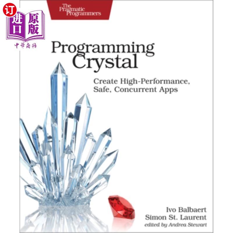 海外直订Programming Crystal: Create High-Performance, Safe, Concurrent Apps 编程水晶:创建高性能、安全、并发的应用程