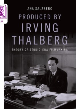 海外直订Produced by Irving Thalberg: Theory of Studio-Era Filmmaking 由欧文·撒尔伯格制作:工作室时代电影制作理论